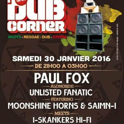 DUB CORNER 22 PAUL FOX UNLISTED FANATIC MOOSHINE HORNS SAIMN I I SKANKERS SOUND SYSTEM