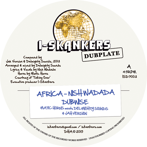 ISD7003 – NISH WADADA – AFRICA – MATIC HORNS – DELMIGHTY SOUNDS – JAH VERSION – I-SKANKERS DUBPLATE