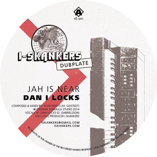 ISD7004 – I-SKANKERS – JAH IS NEAR – DAN I LOCKS – ECHO ROOTS – DUBPLATE