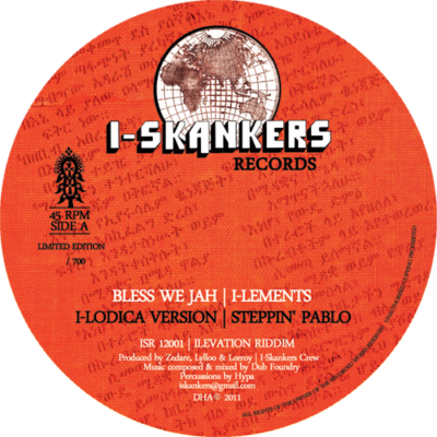 ILEMENTS – BLESS WE JAH – RANKING FOX – DON’T YOU WORRY – DUB FOUNDRY – HYPA – STEPPIN PABLO – I-LODICA VERSION – I-SKANKERS – I-LEVATION RIDDIM – ISR12001